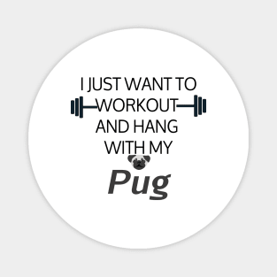 I Just Want To Workout And Hang Out With My Pug, Lose Weight, Dog Lovers Magnet